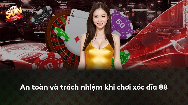An toàn và trách nhiệm khi chơi xóc đĩa 88