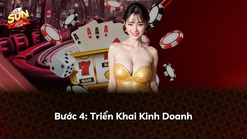 Bước 4: Triển Khai Kinh Doanh