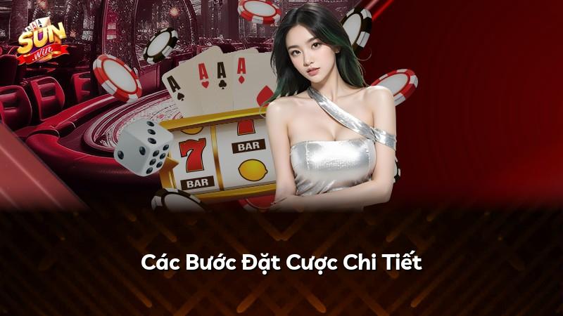 Các Bước Đặt Cược Chi Tiết