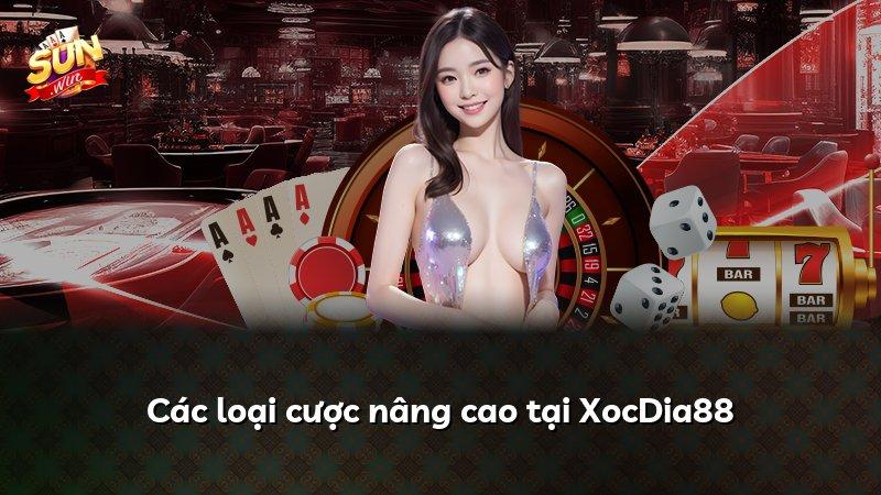 Các loại cược nâng cao tại XocDia88