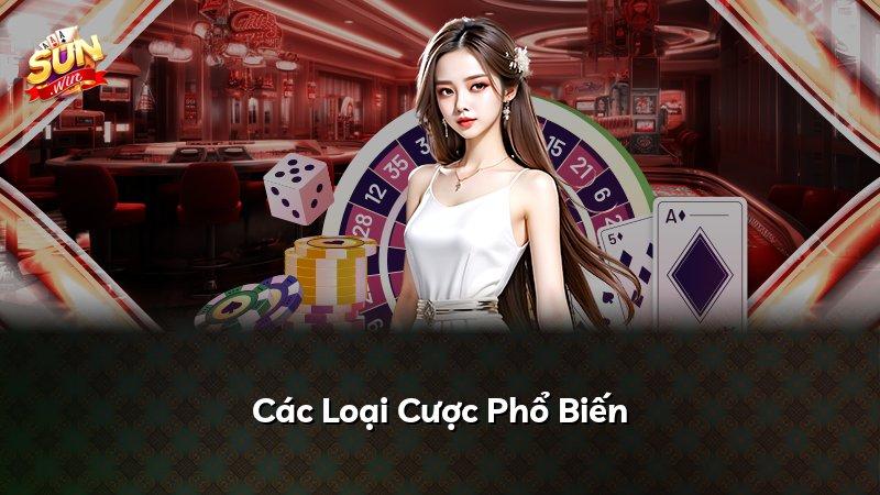 Các Loại Cược Phổ Biến