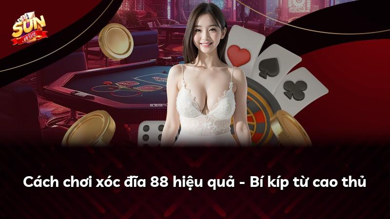 Cách chơi xóc đĩa 88 hiệu quả - Bí kíp từ cao thủ