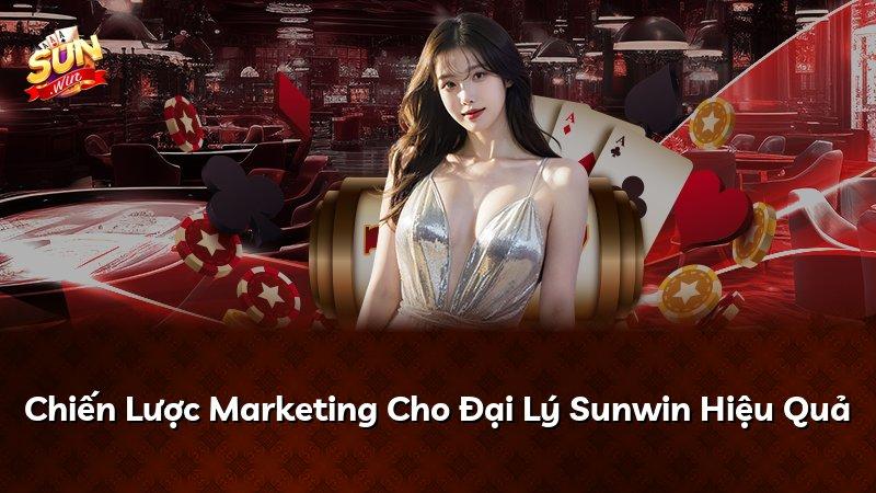 Chiến Lược Marketing Cho Đại Lý Sunwin Hiệu Quả