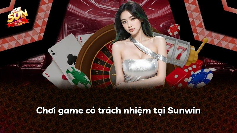Chơi game có trách nhiệm tại Sunwin