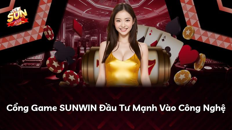 Cổng Game SUNWIN Đầu Tư Mạnh Vào Công Nghệ
