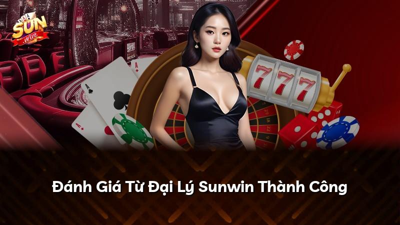 Đánh Giá Từ Đại Lý Sunwin Thành Công