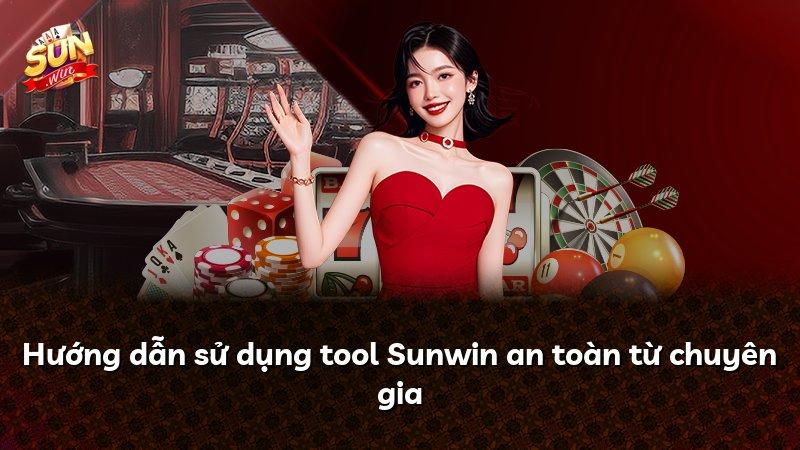 Hướng dẫn sử dụng tool Sunwin an toàn từ chuyên gia