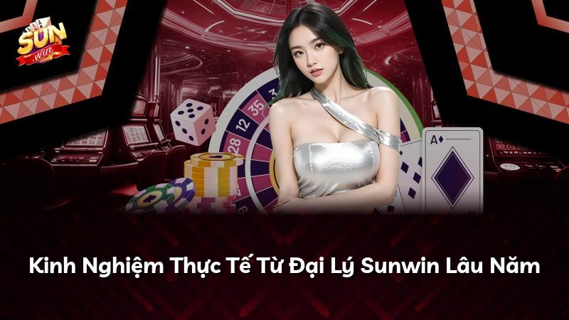 Kinh Nghiệm Thực Tế Từ Đại Lý Sunwin Lâu Năm
