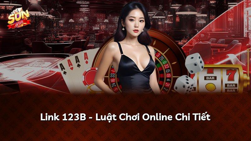 Link 123B - Luật Chơi Online Chi Tiết