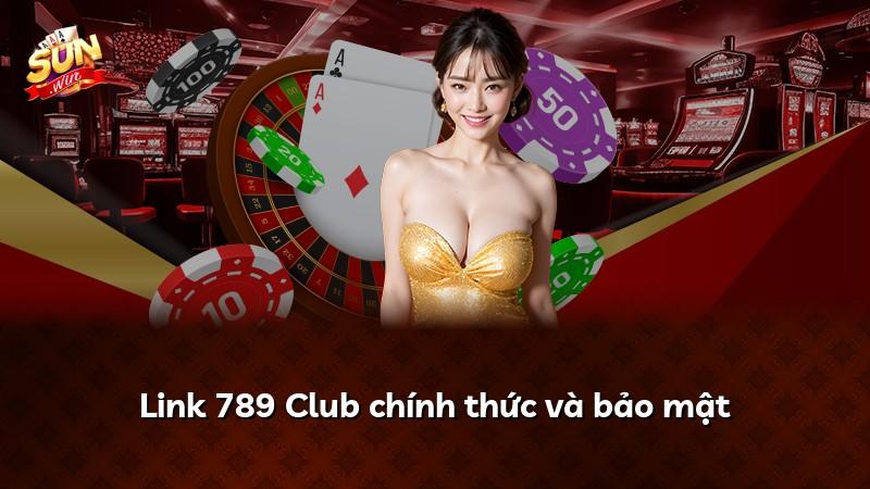 Link 789 Club chính thức và bảo mật