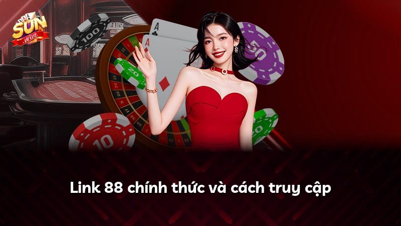 Link 88 chính thức và cách truy cập
