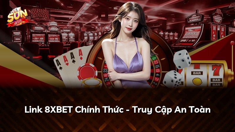 Link 8XBET Chính Thức - Truy Cập An Toàn