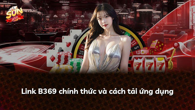 Link B369 chính thức và cách tải ứng dụng