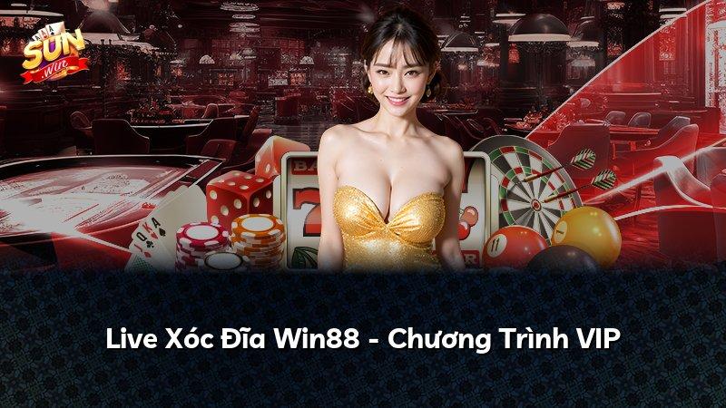 Live Xóc Đĩa Win88 - Chương Trình VIP