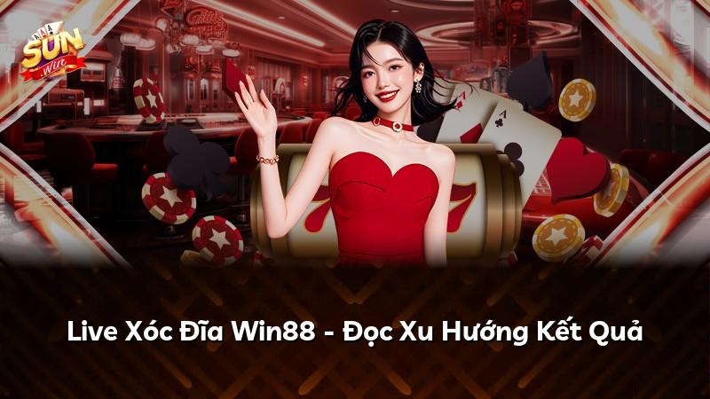 Live Xóc Đĩa Win88 - Đọc Xu Hướng Kết Quả
