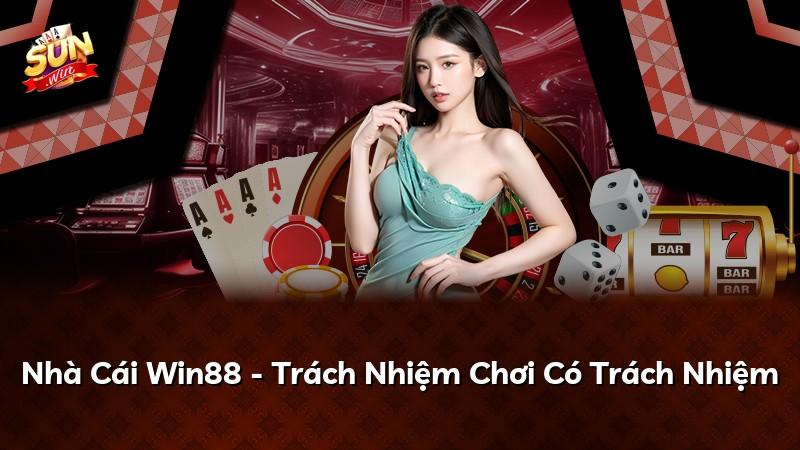 Nhà Cái Win88 - Trách Nhiệm Chơi Có Trách Nhiệm