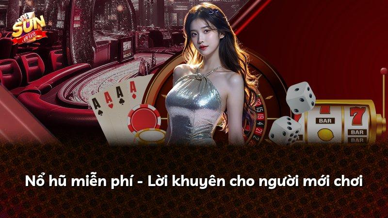 Nổ hũ miễn phí - Lời khuyên cho người mới chơi