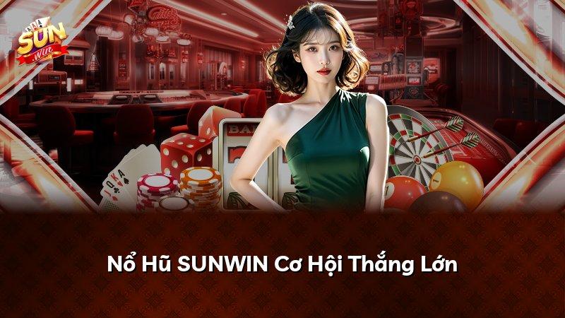 Nổ Hũ SUNWIN Cơ Hội Thắng Lớn