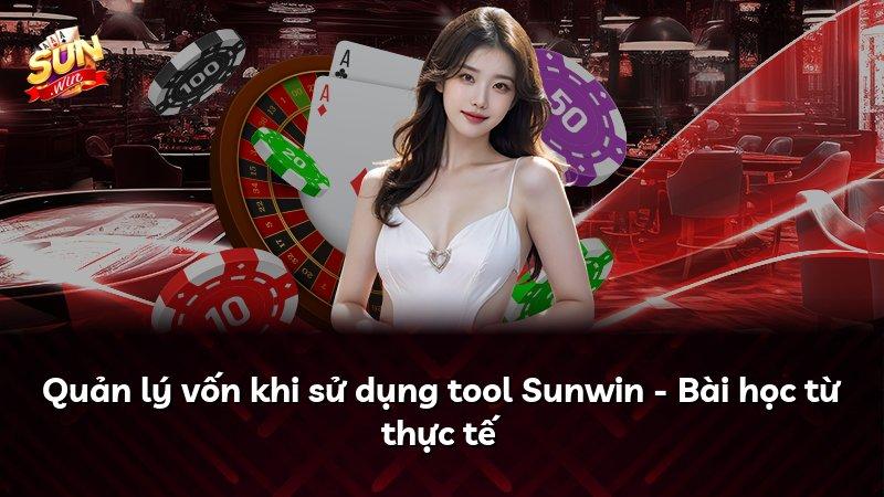 Quản lý vốn khi sử dụng tool Sunwin - Bài học từ thực tế