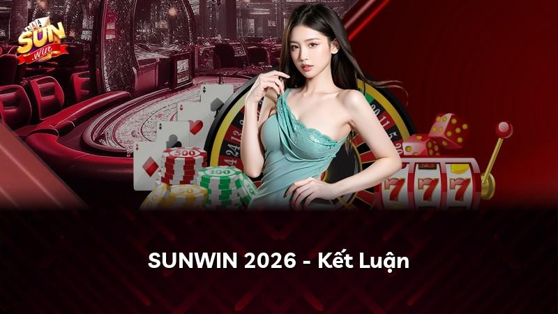 SUNWIN 2026 - Kết Luận