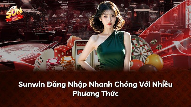 Sunwin Đăng Nhập Nhanh Chóng Với Nhiều Phương Thức