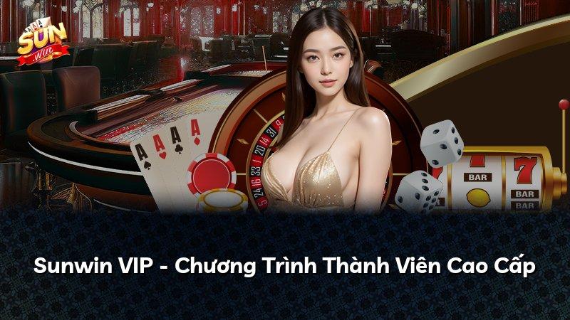 Sunwin VIP - Chương Trình Thành Viên Cao Cấp
