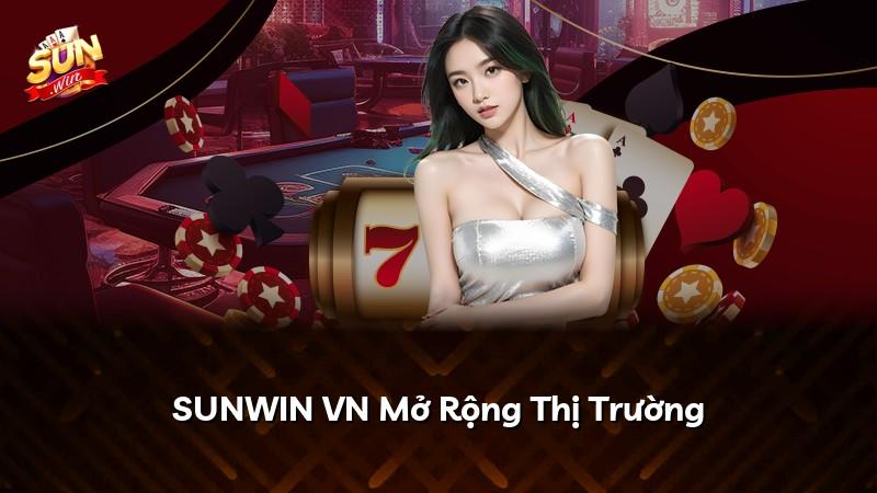 SUNWIN VN Mở Rộng Thị Trường