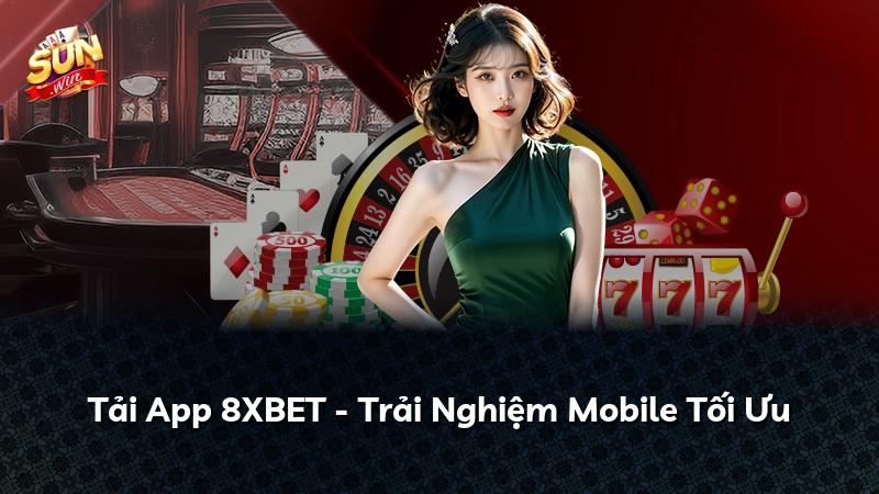 Tải App 8XBET - Trải Nghiệm Mobile Tối Ưu