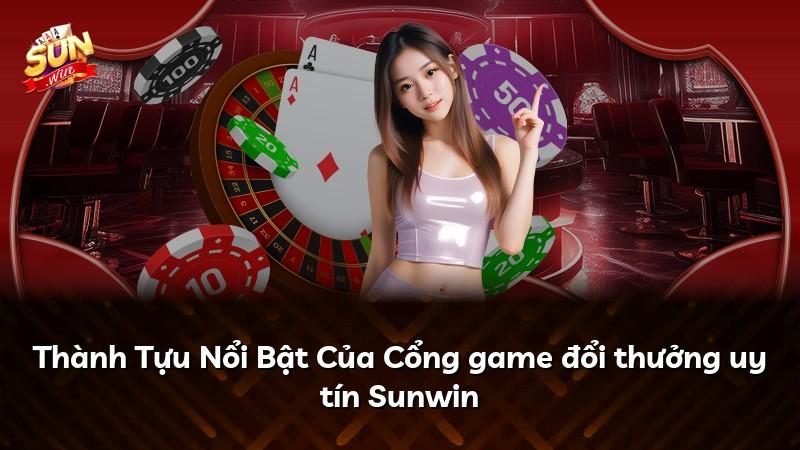 Thành Tựu Nổi Bật Của Cổng game đổi thưởng uy tín Sunwin