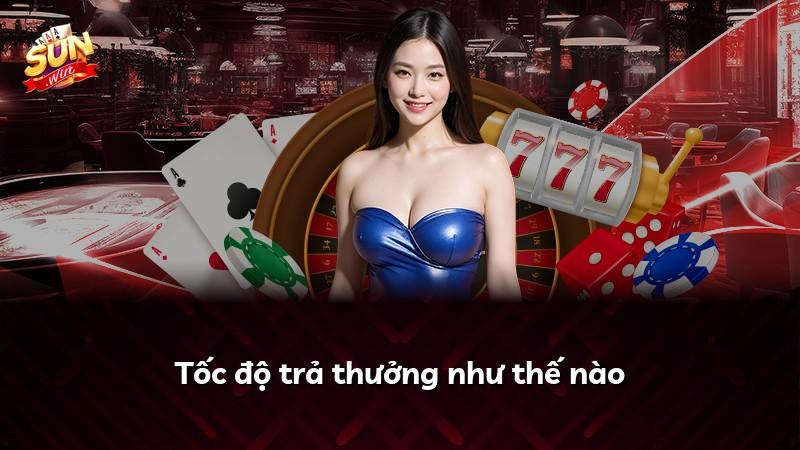 Tốc độ trả thưởng như thế nào