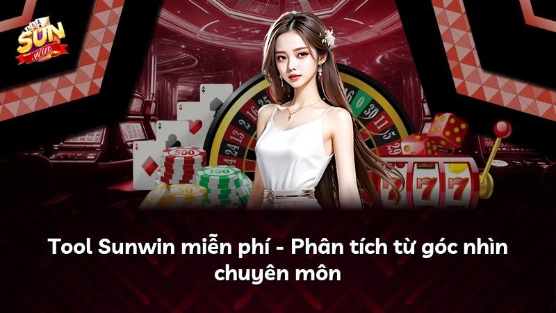 Tool Sunwin miễn phí - Phân tích từ góc nhìn chuyên môn