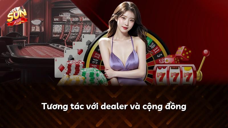 Tương tác với dealer và cộng đồng