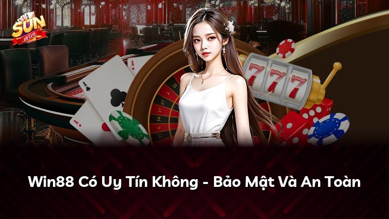 Win88 Có Uy Tín Không - Bảo Mật Và An Toàn