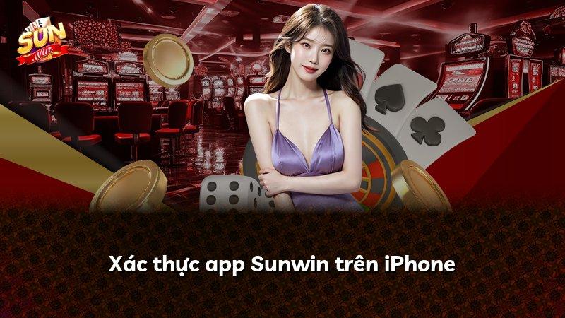 Xác thực app Sunwin trên iPhone