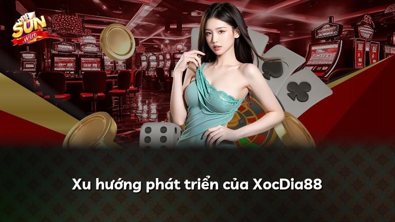 Xu hướng phát triển của XocDia88